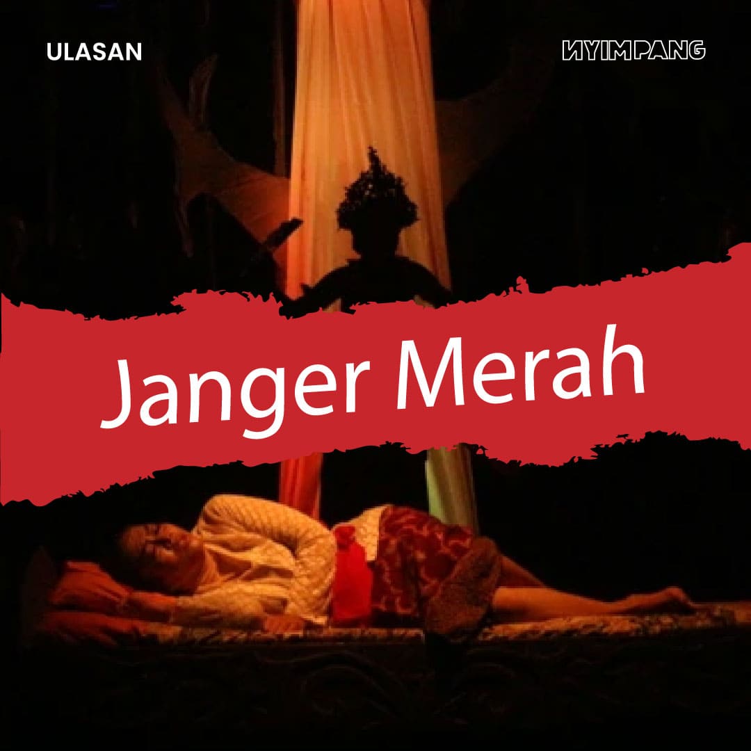 Paradoks Srengi antara Luka Cinta dan Pengkhianatan dalam Lakon Janger Merah Karya Ibed S. Yuga